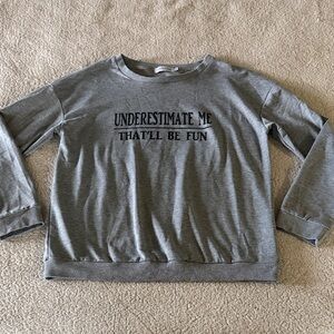 MISSLOOK Gray Sweatshirt Underestimation Me That Will Be Fun Black Text Medium